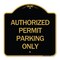 Signmission Authorized Permit Parking Only, Black & Gold Aluminum Architectural Sign, 18" x 18", BG-1818-24330 A-DES-BG-1818-24330 - alternate 1